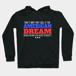 That's Why They Call It The American Dream Because You Have To Be Asleep To Believe It Hoodie